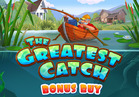 The Greatest Catch Bonus Buy