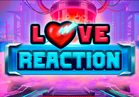 Love Reaction