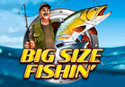 Big Size Fishin'