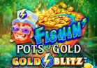 Fishin' Pots of Gold™: Gold Blitz™