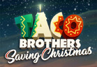 Taco Brothers Saving Christmas
