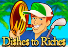 Dishes to Riches