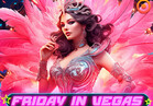 Friday in Vegas