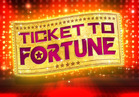 Ticket to Fortune