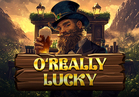 O' Really Lucky