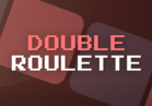 DOUBLE ROULETTE