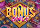 Bonus Only