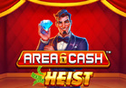 Area Cash™ Heist