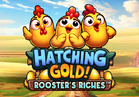 Hatching Gold! Rooster's Riches™