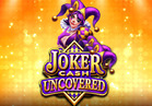 Joker Cash Uncovered™