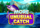 More Unusual Catch™