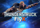 Thunderstruck™ FlyX™