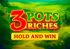3 Pots Riches: Hold and Win