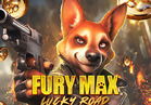 Fury Max Lucky Road