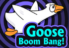 Goose Boom Bang!