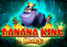 Banana King MAX