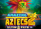 Amazing Aztecs 2 Ultim8 Pays™