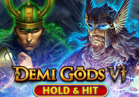 Demi Gods VI - Hold & Hit